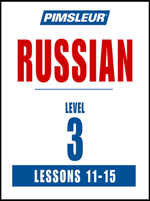 Title details for Pimsleur Russian Level 3 Lessons 11-15 by Pimsleur - Available